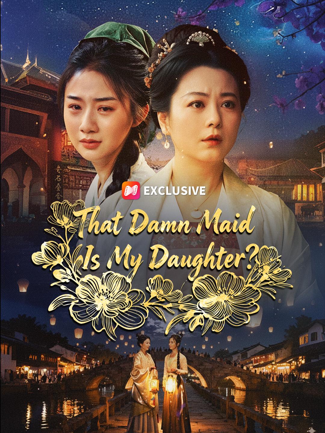 That Damn Maid Is My Daughter? poster