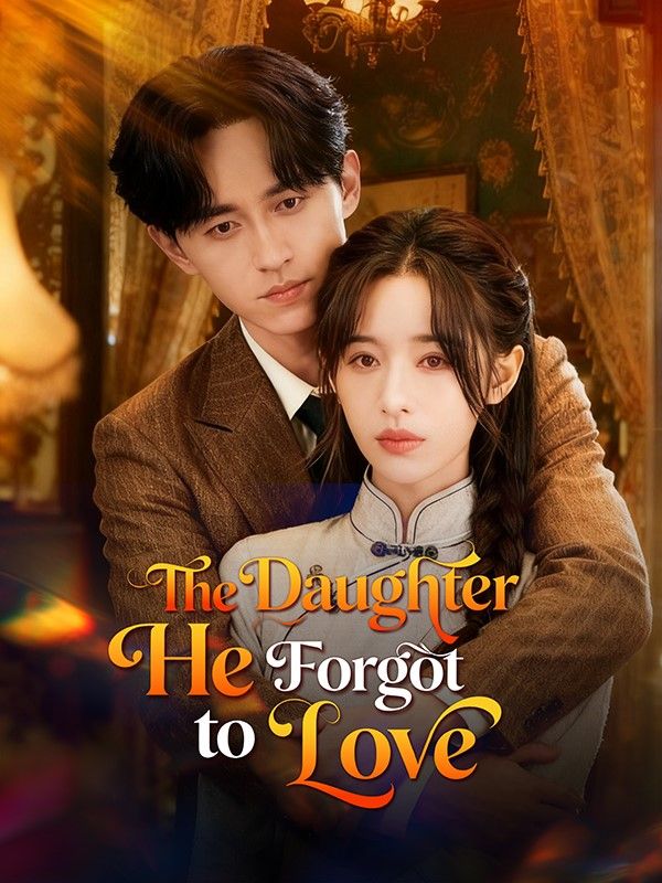 The Daughter He Forgot to Love poster