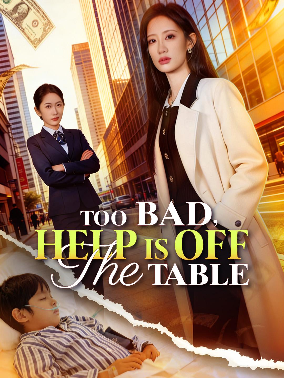 Too Bad, Help Is Off the Table poster