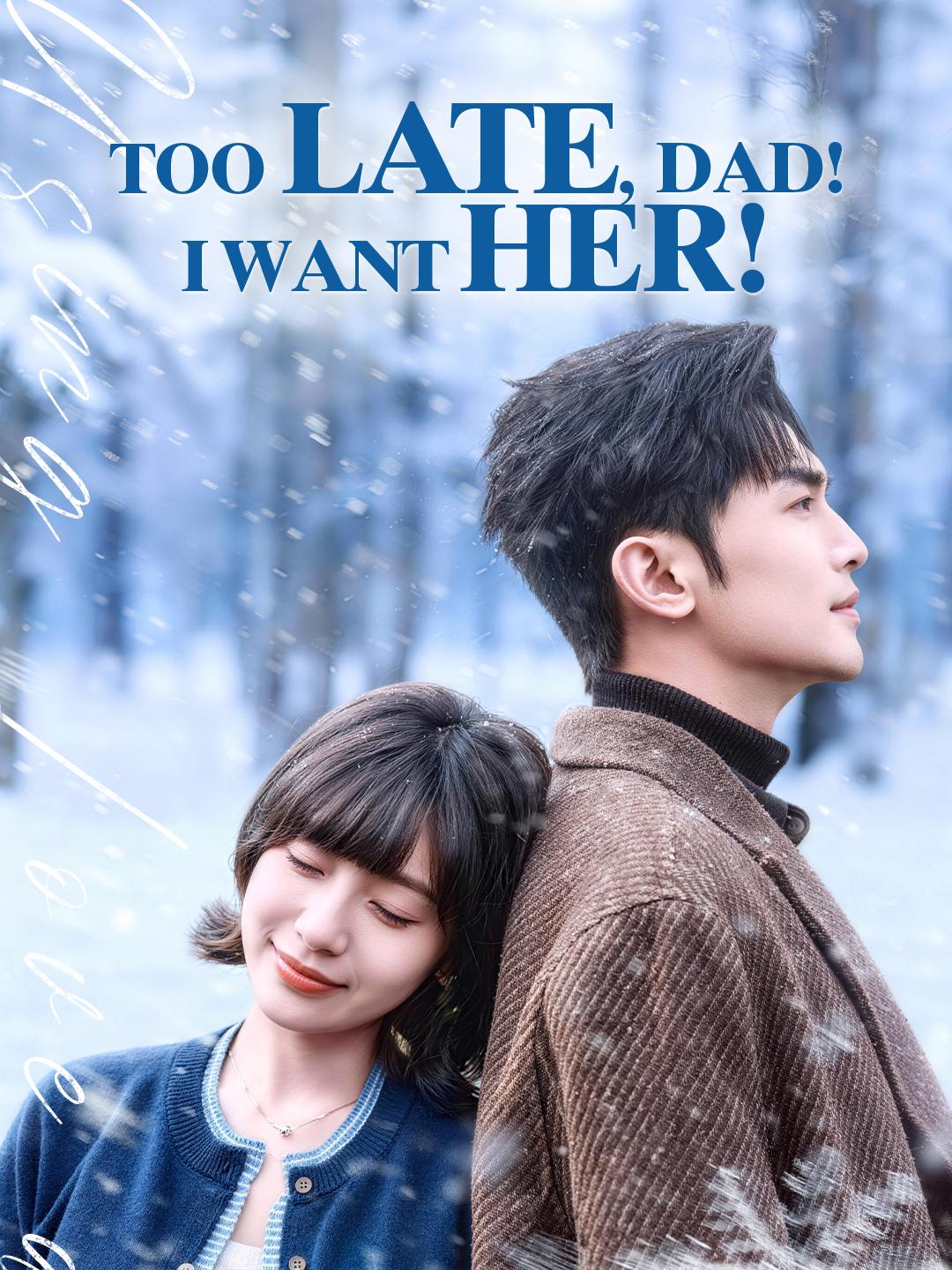 Too Late, Dad! I Want Her! poster