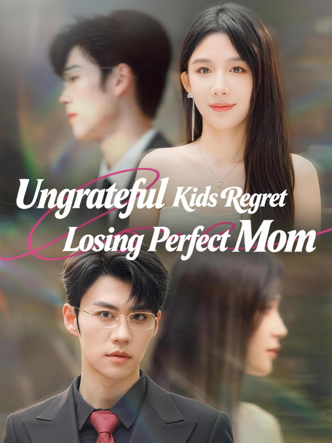 Ungrateful Kids Regret Losing Perfect Mom poster