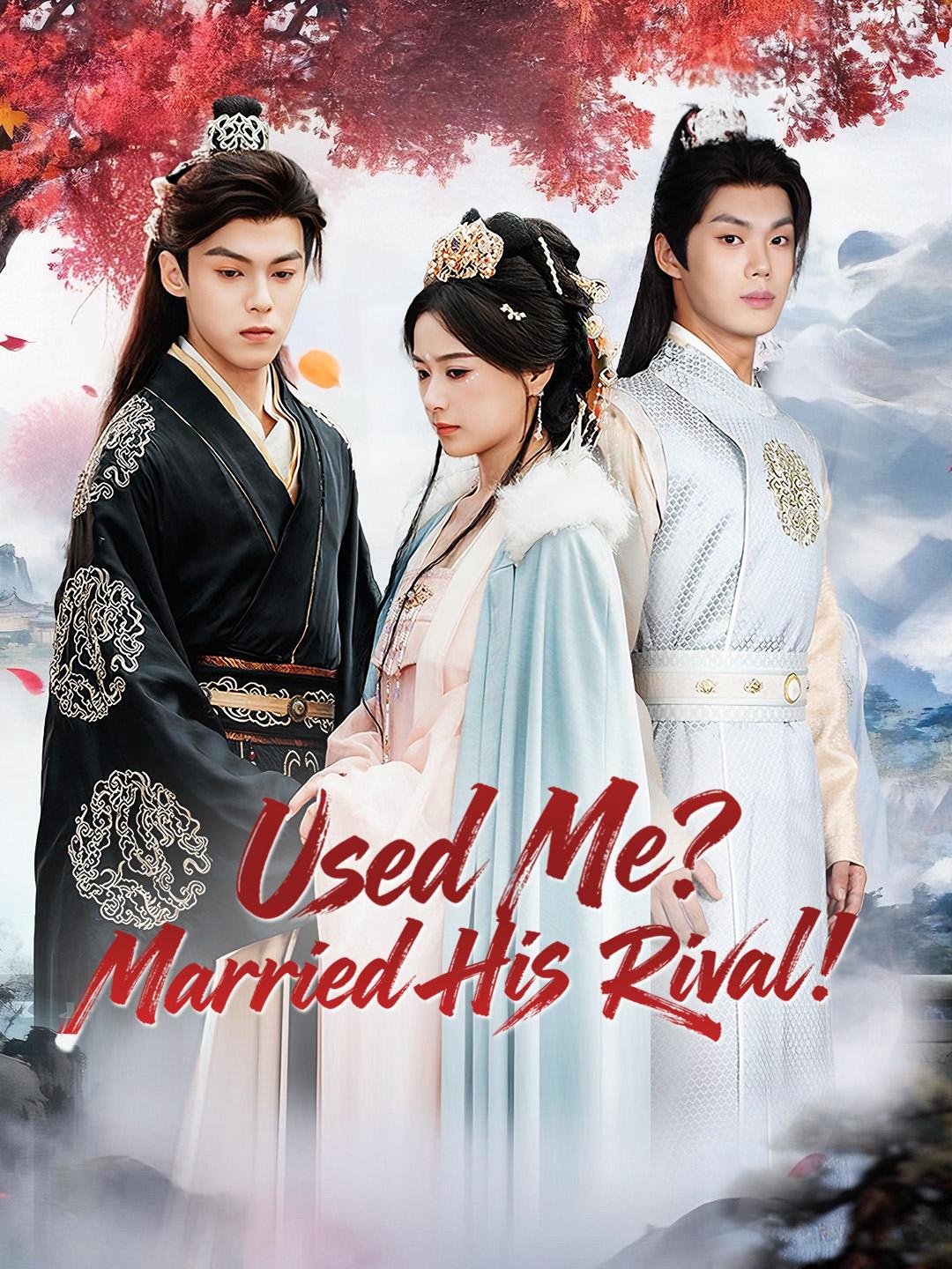 Used Me? Married His Rival! poster