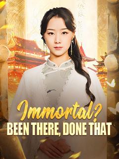 Immortal? Been There, Done That poster