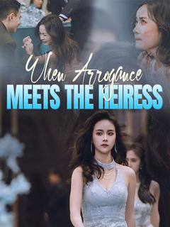 When Arrogance Meets the Heiress poster