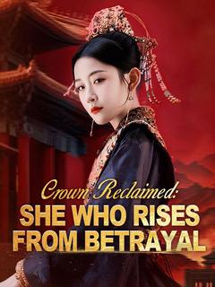 Crown Reclaimed: She Who Rises From Betrayal poster