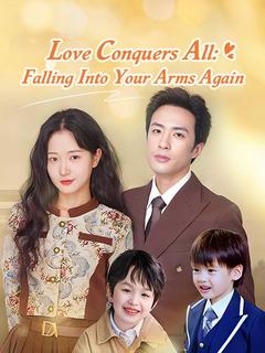 Love Conquers All: Falling Into Your Arms Again poster