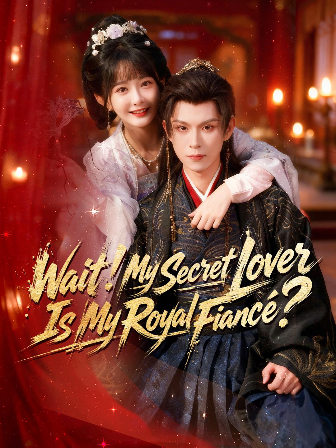 Wait! My Secret Lover Is My Royal Fiancé? poster