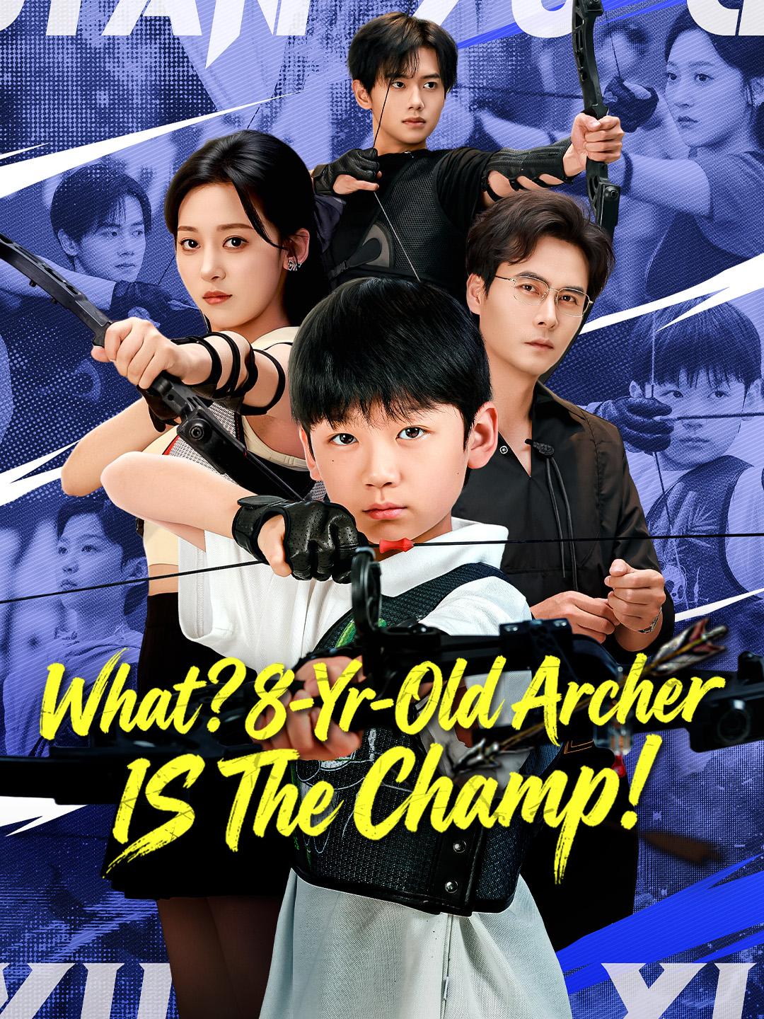 What? 8-Yr-Old Archer IS The Champ! poster
