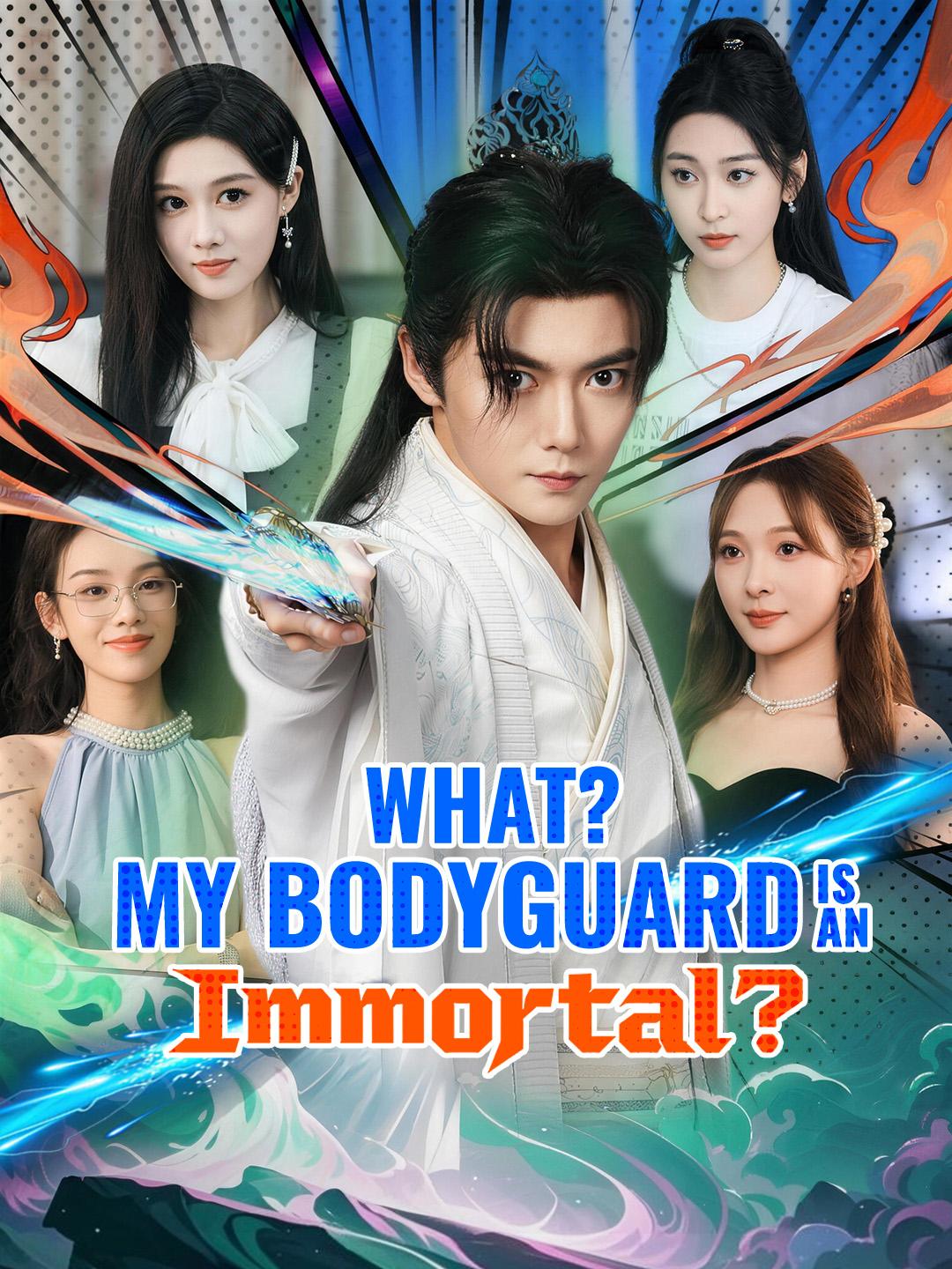 What? My Bodyguard Is an Immortal? poster