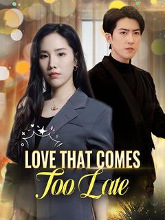 Love That Comes Too Late poster