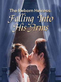 The Reborn Heiress: Falling Into His Arms poster