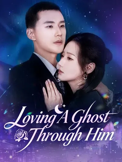 Loving a Ghost Through Him poster