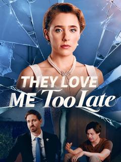 They Love Me Too Late poster