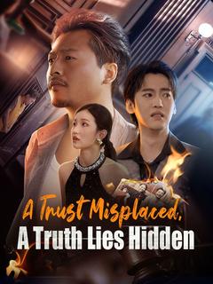 A Trust Misplaced, A Truth Lies Hidden poster