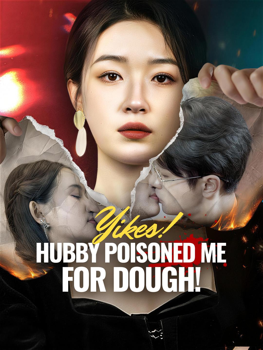 Yikes! Hubby Poisoned Me for Dough! poster