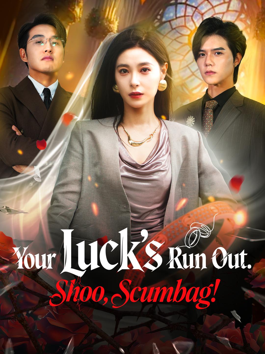 Your Luck’s Run Out. Shoo, Scumbag! poster