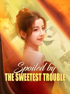 Spoiled by the Sweetest Trouble poster