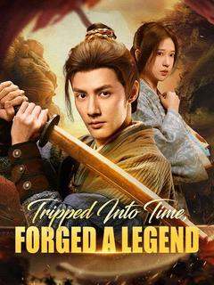 Tripped Into Time, Forged a Legend poster
