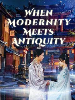 When Modernity Meets Antiquity poster