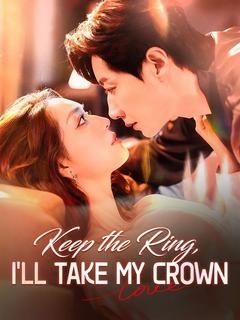 Keep the Ring, I'll Take My Crown poster