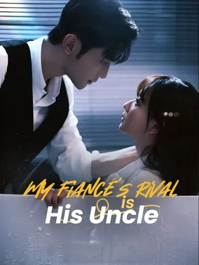 My Fiancé's Rival is His Uncle poster