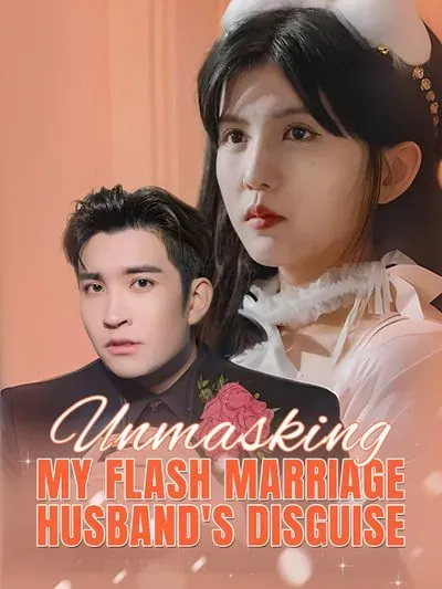 Unmasking My Flash Marriage Husband's Disguise poster