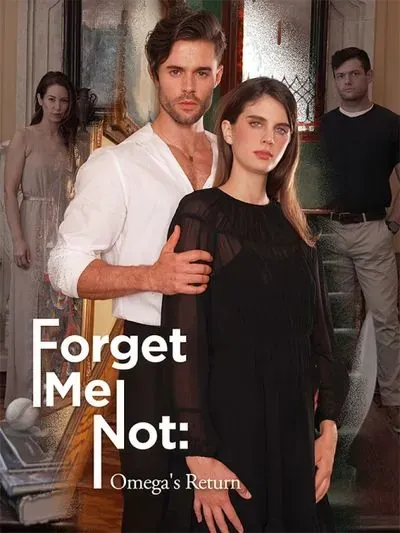 Forget Me Not: Omega's Return Forget Me Not: Omega's Return