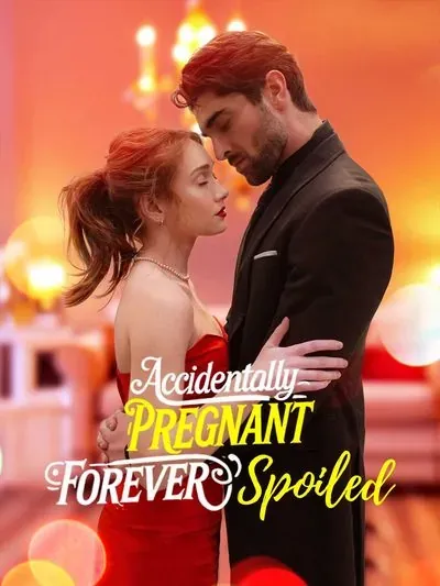 Accidentally Pregnant, Forever Spoiled Accidentally Pregnant, Forever Spoiled
