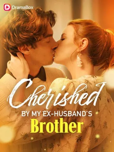 Cherished by My Exhusband's Brother Cherished by My Exhusband's Brother
