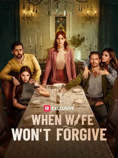 When Wife Won't Forgive When Wife Won't Forgive