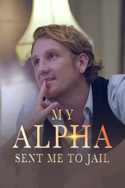 My Alpha Sent me to Jail poster