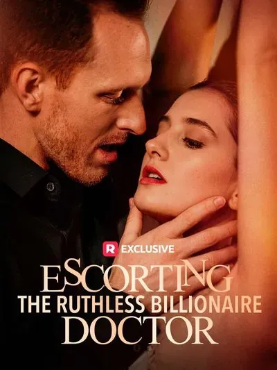 Escorting the Ruthless Billionaire Doctor Escorting the Ruthless Billionaire Doctor