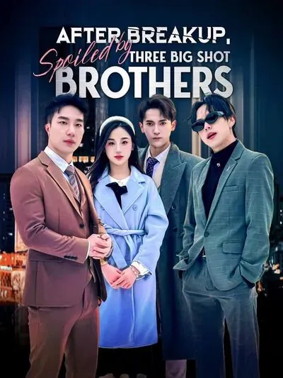 After Breakup, Spoiled by Three Big Shot Brothers (English-dubbed) poster