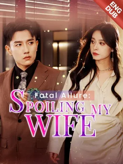 [ENG DUB] Fatal Allure: Spoiling My Wife poster