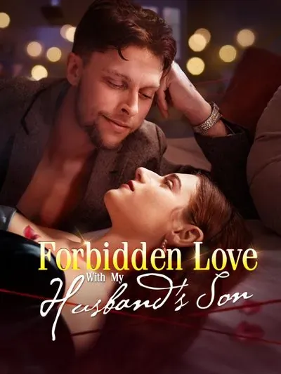 Forbidden Love with My Husband's Son Forbidden Love with My Husband's Son