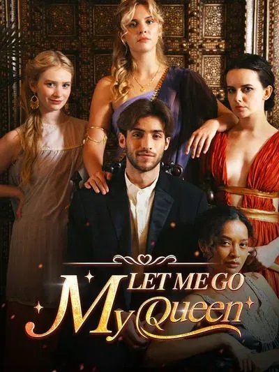Let me go, My Queen! Let me go, My Queen!