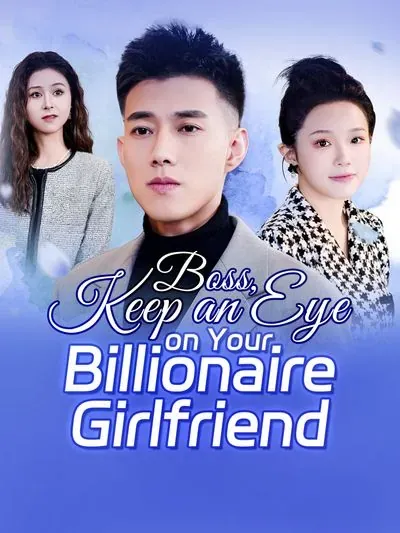 Boss, Keep an Eye on Your Billionaire Girlfriend poster