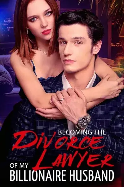 Becoming the Divorce Lawyer of My Billionaire Husband Becoming the Divorce Lawyer of My Billionaire Husband