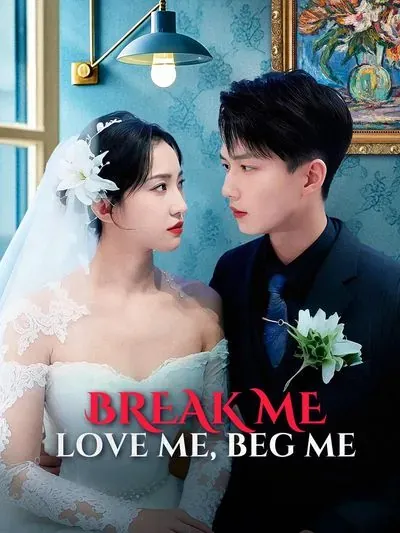 Break Me, Love Me, Beg Me poster