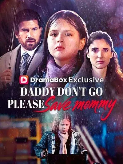 Daddy Don't Go, Please Save Mommy Daddy Don't Go, Please Save Mommy