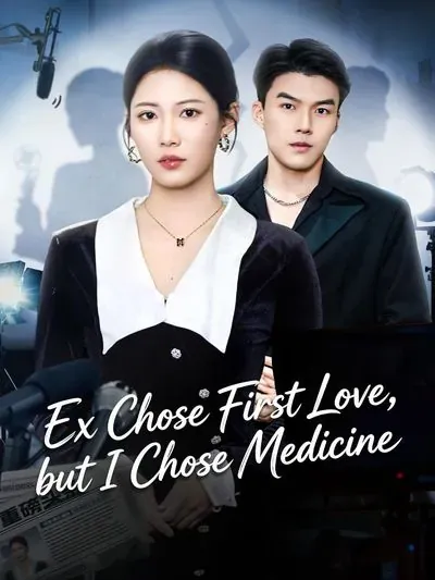 Ex Chose First Love, but I Chose Medicine poster