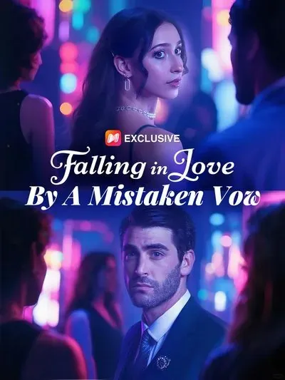 Falling in Love by A Mistaken Vow Falling in Love by A Mistaken Vow