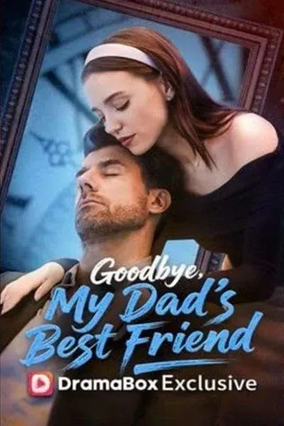Goodbye, My Dad’s Best Friend Goodbye, My Dad’s Best Friend