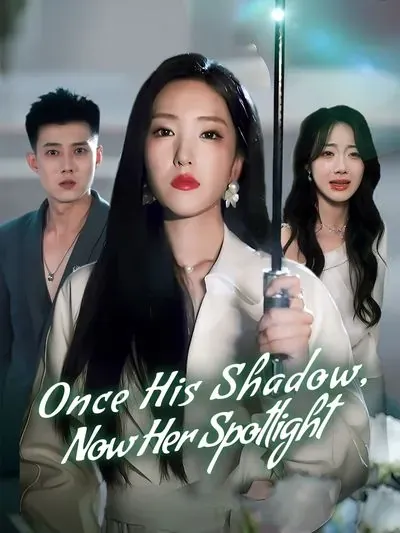 Once His Shadow, Now Her Spotlight poster