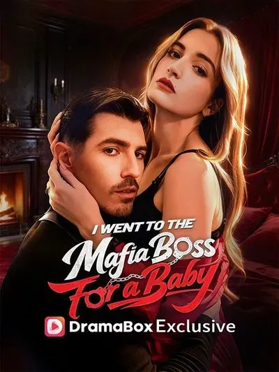 I Went to the Mafia Boss for a Baby I Went to the Mafia Boss for a Baby