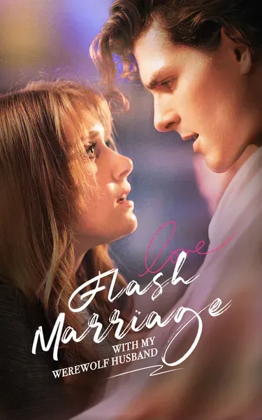 Flash Marriage with My Werewolf Husband Flash Marriage with My Werewolf Husband