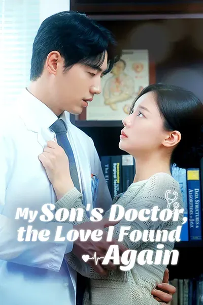 My Son’s Doctor, the Love I Found Again poster
