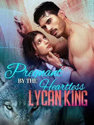 Pregnant by the Heartless Lycan King Pregnant by the Heartless Lycan King