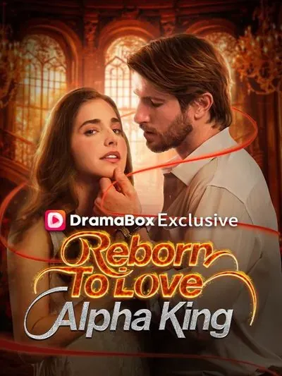 Reborn To Love Alpha King Reborn To Love Alpha King