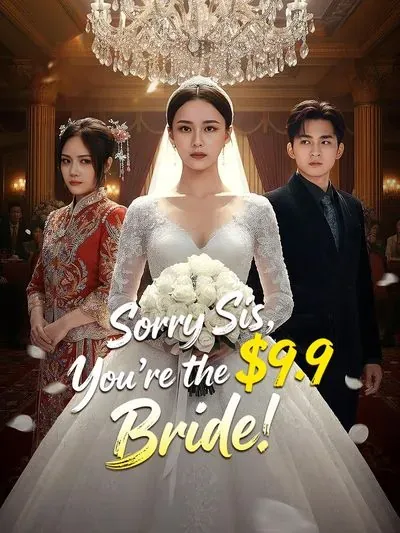 Sorry Sis, You're the $9.9 Bride! poster